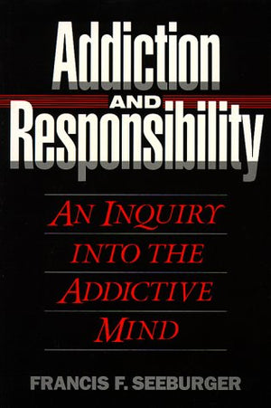 Addiction & Responsibility: An Inquiry into the Addictive Mind,Used
