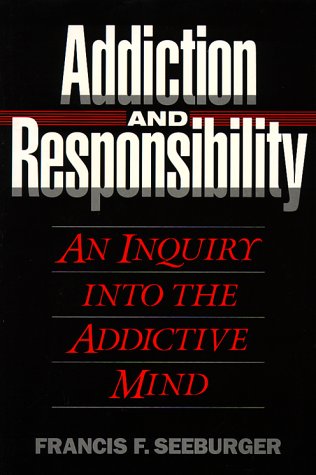 Addiction & Responsibility: An Inquiry into the Addictive Mind,Used