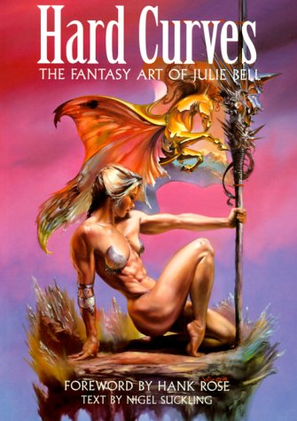 Hard Curves: The Fantasy Art of Julie Bell,Used