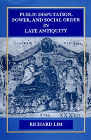 Public Disputation, Power, and Social Order in Late Antiquity (Transformation of the Classical Heritage),Used