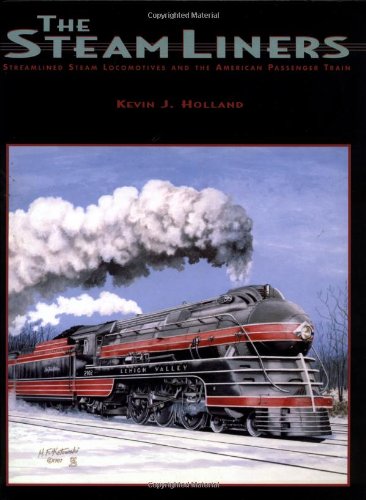 The Steamliners: Streamlined Steam Locomotives and the American Passenger Train,Used