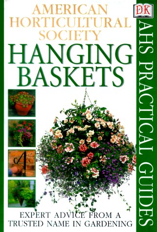 American Horticultural Society Practical Guides: Hanging Baskets,Used