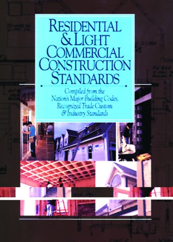Residential & Light Commercial Construction Standards: Compiled from the Nation's Major Building Codes, Recognized Trade Custom ,Used