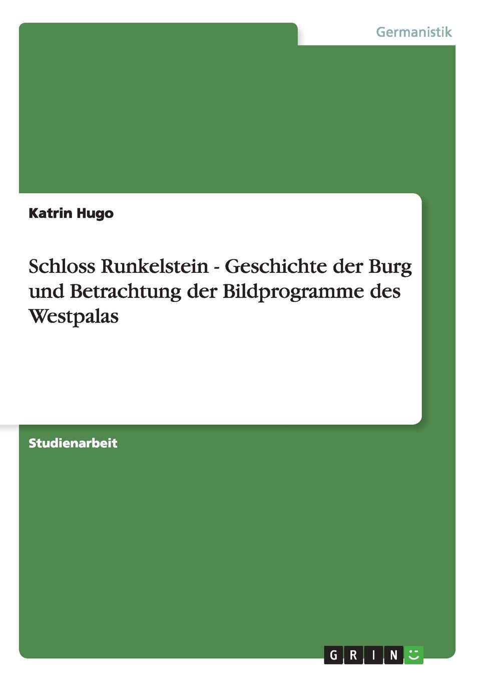 Schloss Runkelstein  Geschichte der Burg und Betrachtung der Bildprogramme des Westpalas (German Edition),Used