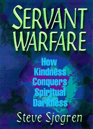 Servant Warfare: How Kindness Conquers Spiritual Darkness,Used