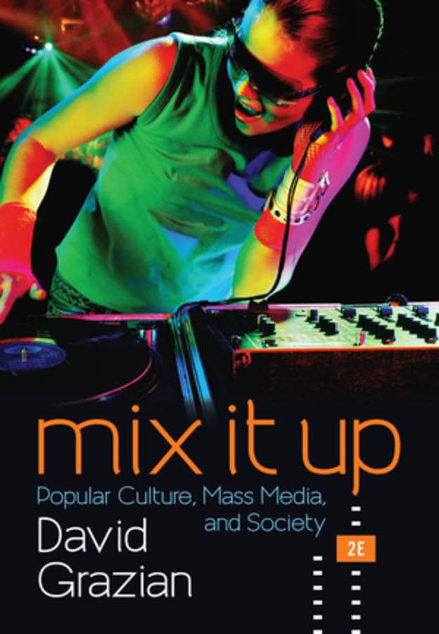 Mix It Up: Popular Culture, Mass Media, And Society,New