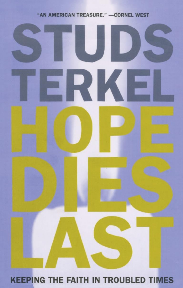 Hope Dies Last: Keeping the Faith In Troubled Times,New