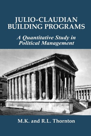 JulioClaudian Building Programs: A Quantitative Study in Political Management,Used