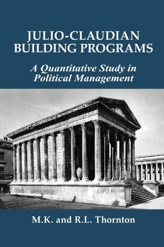JulioClaudian Building Programs: A Quantitative Study in Political Management,Used