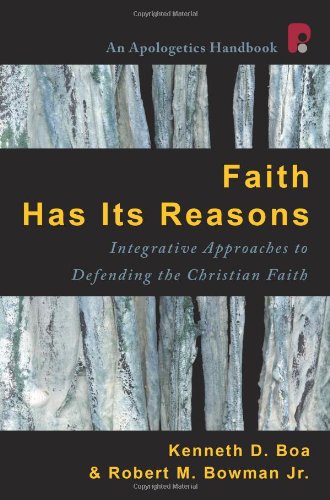 Faith Has Its Reasons: Integrative Approaches to Defending the Christian Faith,Used