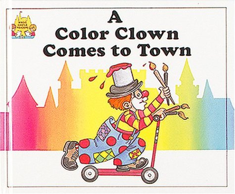 A Color Clown Comes to Town (Magic Castle Readers Creative Arts),Used