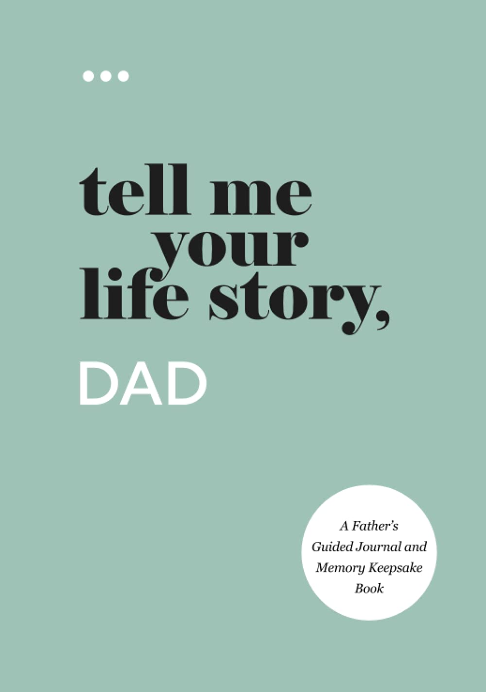 Tell Me Your Life Story, Dad: A Father? Guided Journal and Memory Keepsake Book (Tell Me Your Life Story?Series Books),Used