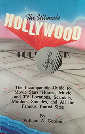 The Ultimate Hollywood Tour Book: The Incomparable Guide to Movie Stars' Homes, Movie and TV Locations, Scandals, Murders, Suici,Used
