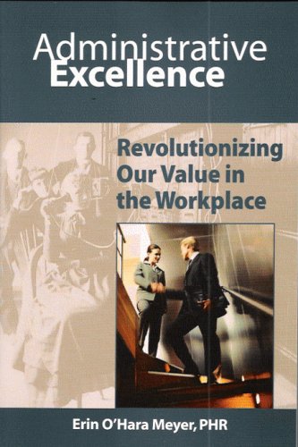 Administrative Excellence: Revolutionizing Our Value In The Workplace,Used