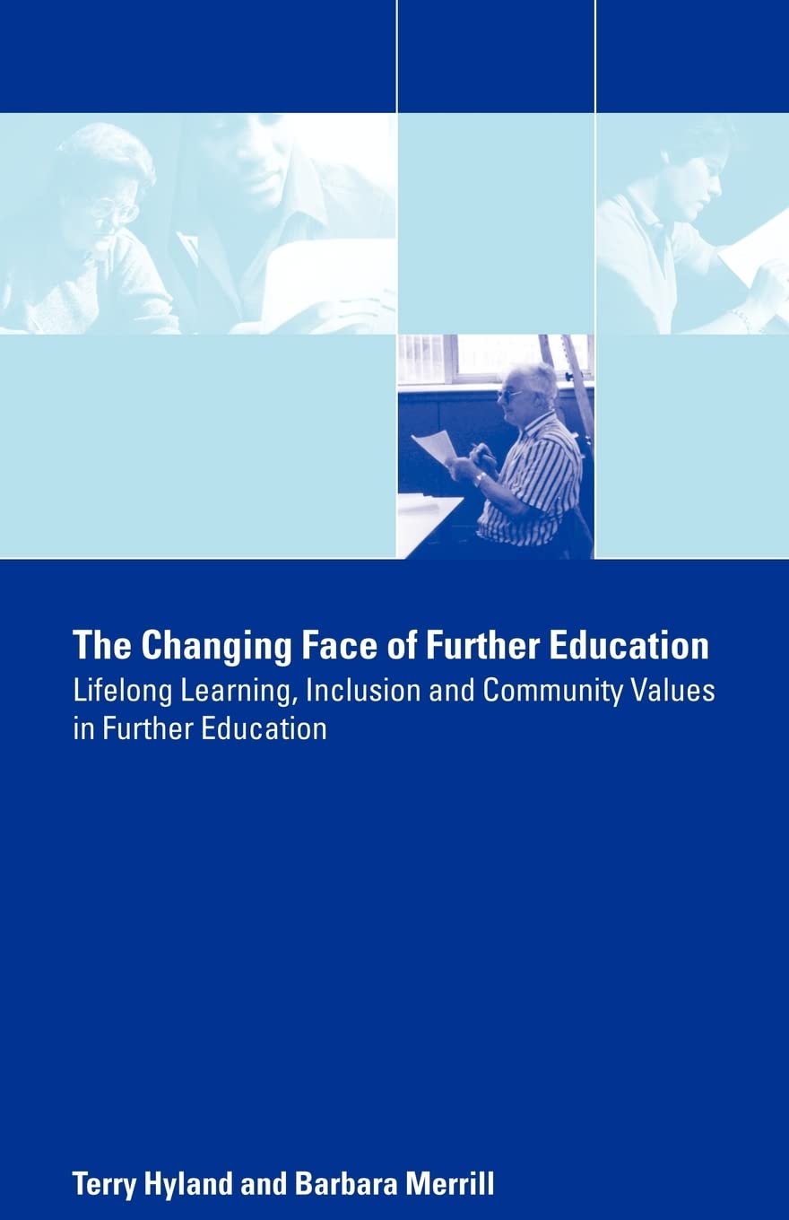 The Changing Face of Further Education: Lifelong Learning, Inclusion and Community Values in Further Education,Used