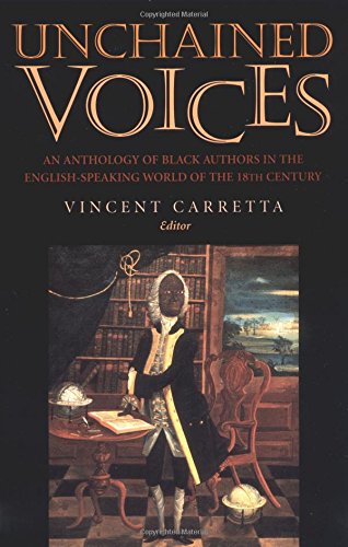 Unchained Voices : An Anthology Of Black Authors In The Englishspeaking World Of The Eighteenth Century,Used