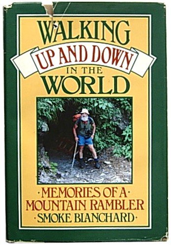 Walking Up and Down in the World : Memories of a Mountain Rambler,Used