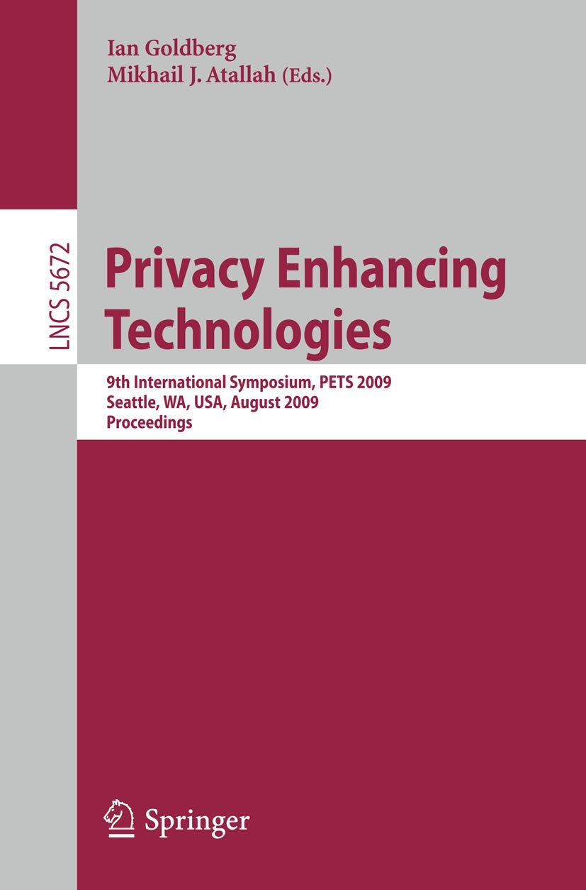 Privacy Enhancing Technologies: 9th International Symposium, PETS 2009, Seattle, WA, USA, August 57, 2009, Proceedings (Lecture,Used