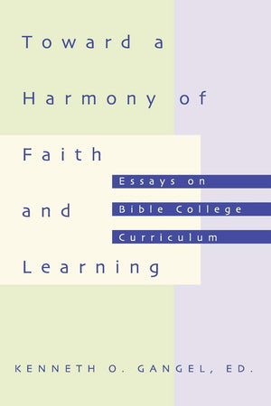 Toward A Harmony Of Faith And Learning: Essays On Bible College Curriculum,Used