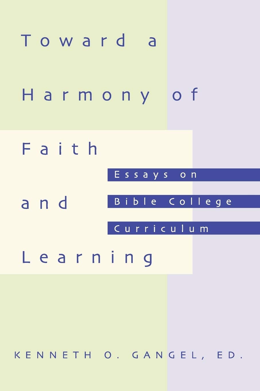 Toward A Harmony Of Faith And Learning: Essays On Bible College Curriculum,Used