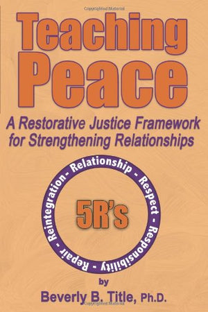 Teaching Peace: A Restorative Justice Framework for Strengthening Relationships,Used