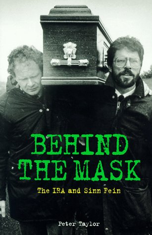 Behind The Mask: The Ira And Sinn Fein