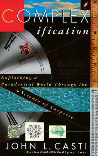 Complexification: Explaining a Paradoxical World through the Science of Surprise,Used