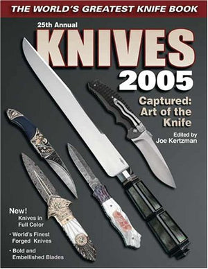 Knives 2005 : The World'S Greatest Knife Book (Knives)
