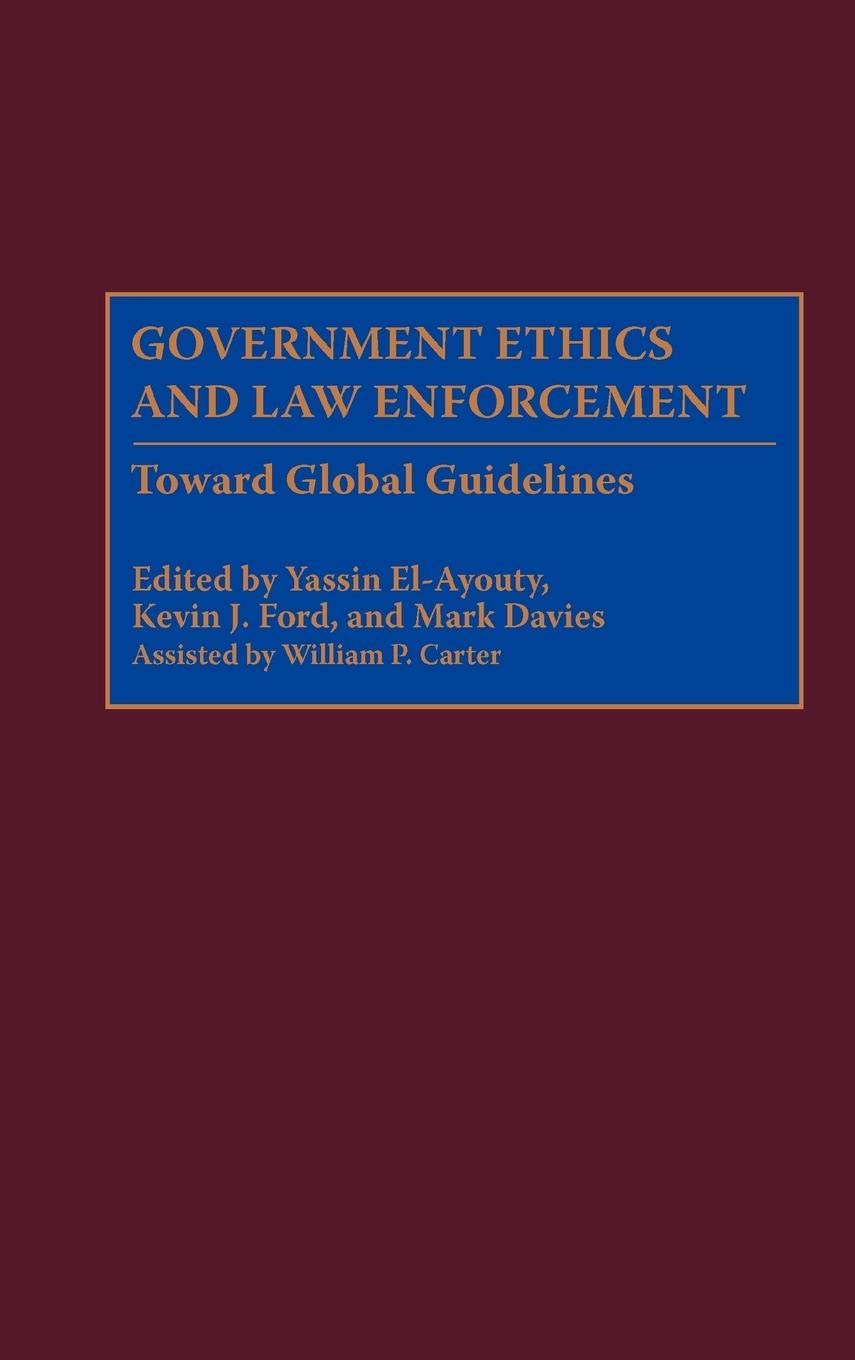 Government Ethics And Law Enforcement: Toward Global Guidelines,New