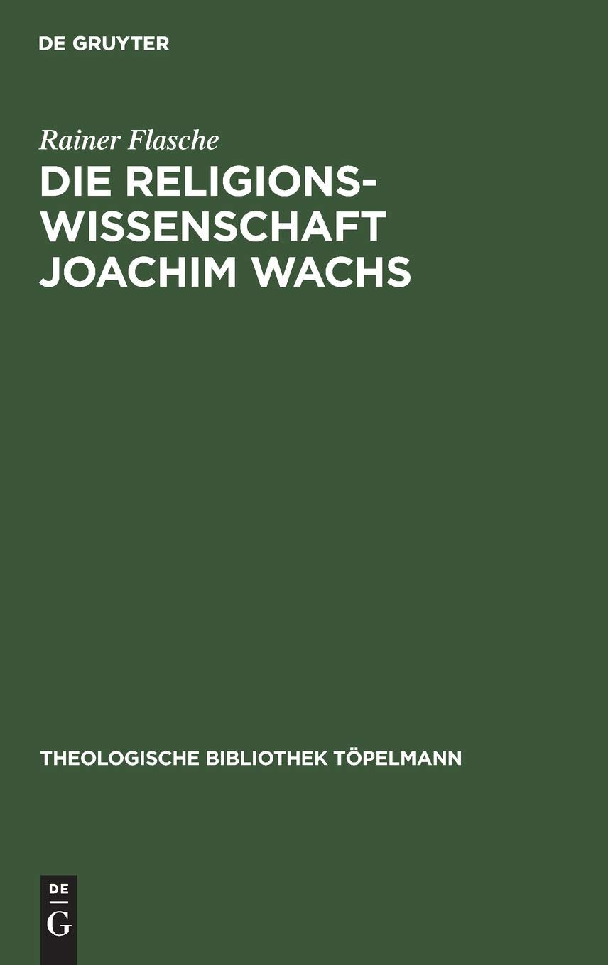 Die Religionswissenschaft Joachim Wachs (Theologische Bibliothek Tpelmann, 35) (German Edition),Used