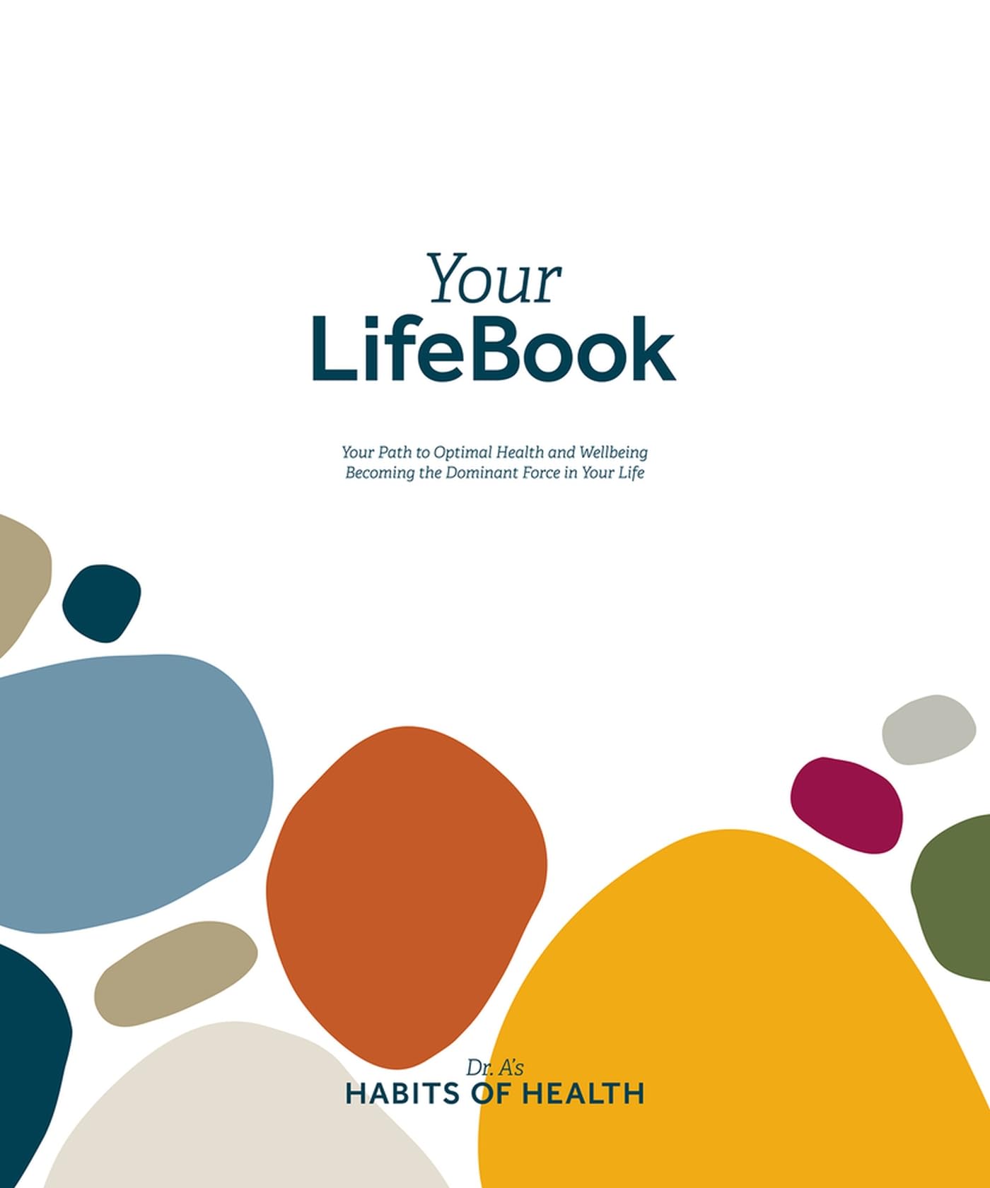 Your Lifebook: Your Path To Optimal Health And Wellbeing, Becoming The Dominant Force In Your Life,Used