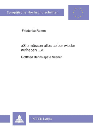 Sie mssen alles selber wieder aufheben ...: Gottfried Benns spte Szenen (Europische Hochschulschriften / European University Stu,Used