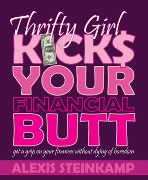 Thrifty Girl Kicks Your Financial Butt: get a grip on your finances without dying of boredom,Used
