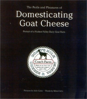 The Perils and Pleasures of Domesticating Goat Cheese