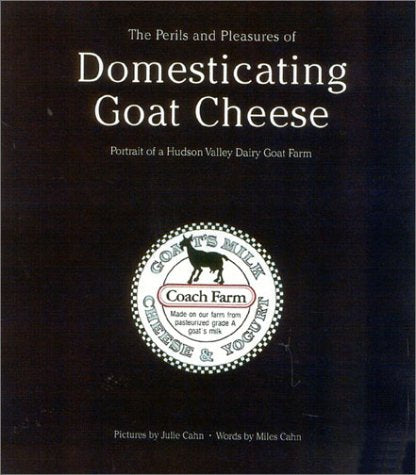The Perils and Pleasures of Domesticating Goat Cheese