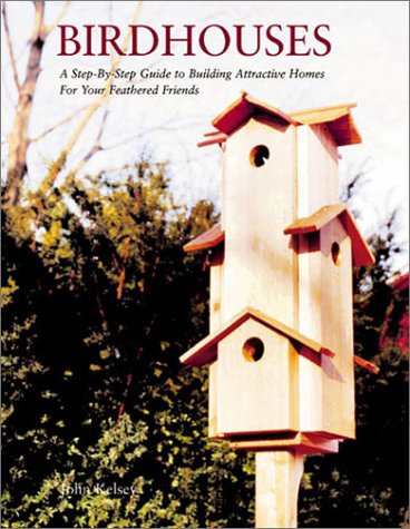 Birdhouses: A StepbyStep Guide to Building Attractive Homes for Your Feathered Friends,Used