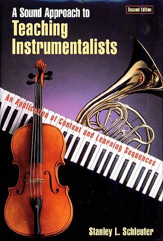 A Sound Approach To Teaching Instrumentalists: An Application Of Content And Learning Sequences,New