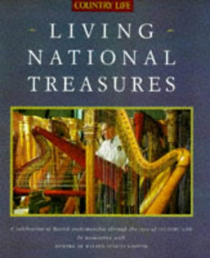 Living National Treasures: A Celebration of British Craftsmanship Through the Eyes of Country Life,Used