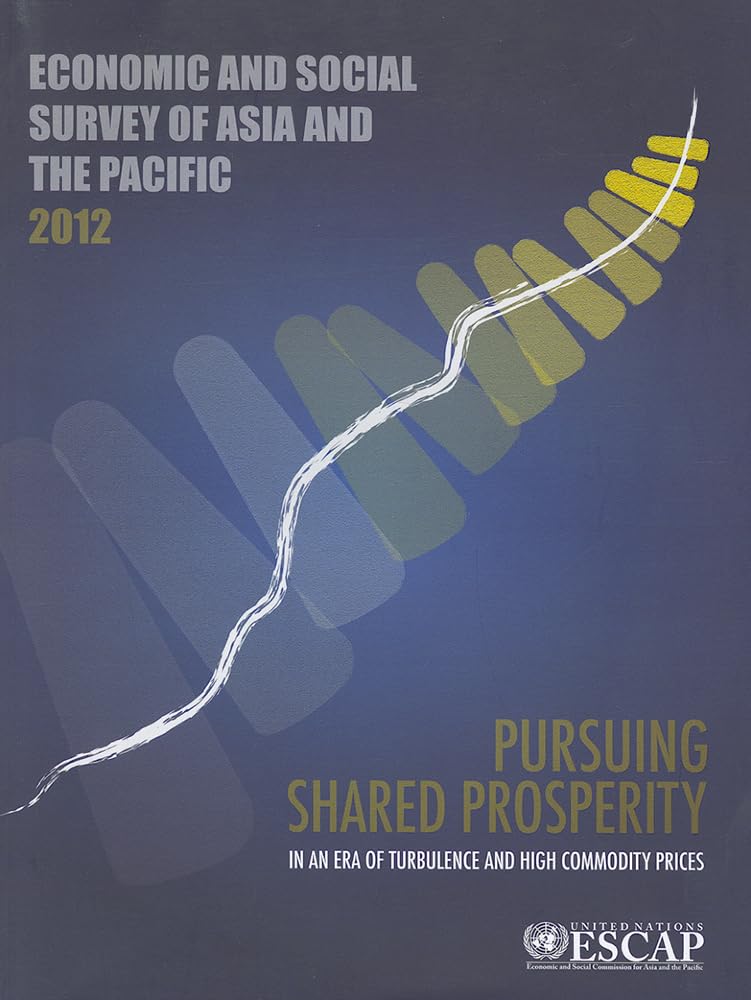 Economic and Social Survey of Asia and the Pacific 2012: Pursuing Shared Prosperity in an Era of Turbulence and High Commodity P,Used