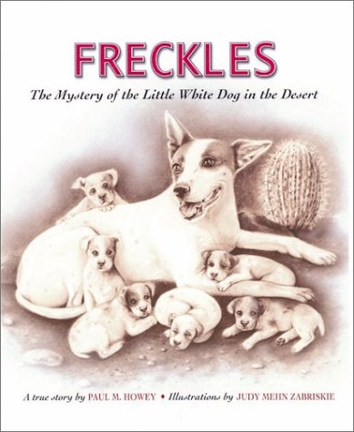 Freckles: The Mystery of the Little White Dog in the Desert (ASPCA Henry Bergh Children's Book Awards (Awards)),Used