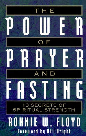 The Power of Prayer and Fasting: 10 Secrets of Spiritual Strength,Used