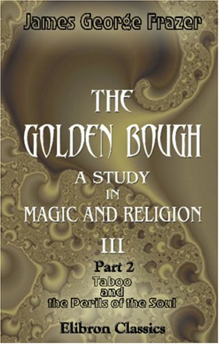 The Golden Bough. A Study in Magic and Religion: Part 2. Taboo and the Perils of the Soul,Used