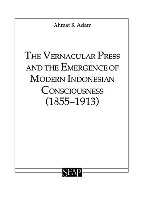 The Vernacular Press and the Emergence of Modern Indonesian Consciousness (Studies on Southeast Asia),New