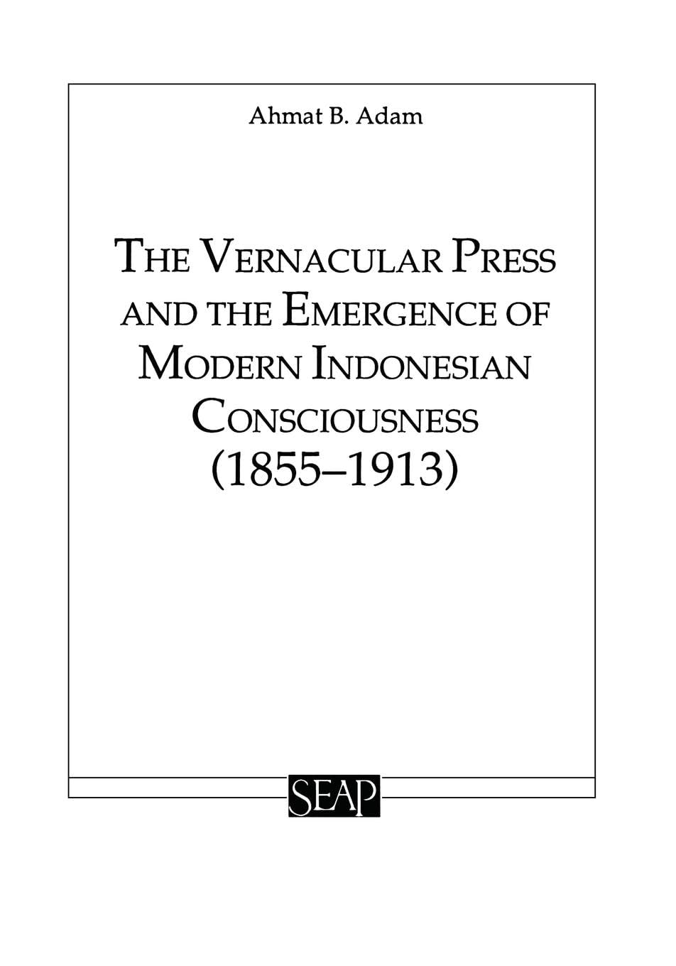 The Vernacular Press and the Emergence of Modern Indonesian Consciousness (Studies on Southeast Asia),Used