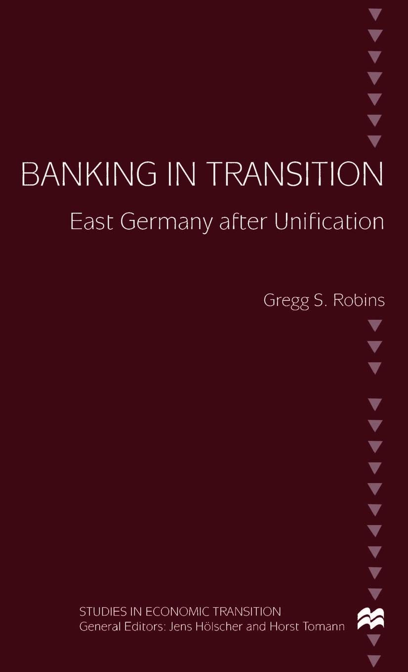 Banking in Transition: East Germany after Unification (Studies in Economic Transition),Used