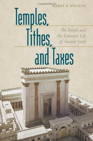 Temples, Tithes, And Taxes: The Temple And the Economic Life of Ancient Israel,Used