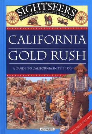 California Gold Rush: A guide to California in the 1850s (Sightseers),Used