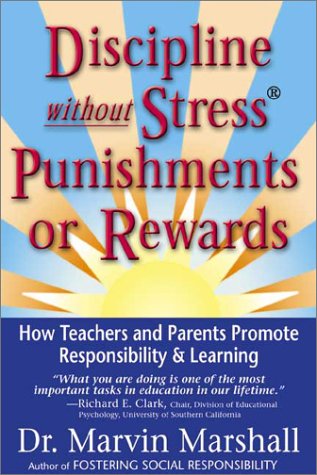 Discipline Without Stress Punishments Or Rewards: How Teachers And Parents Promote Responsibility & Learning,New
