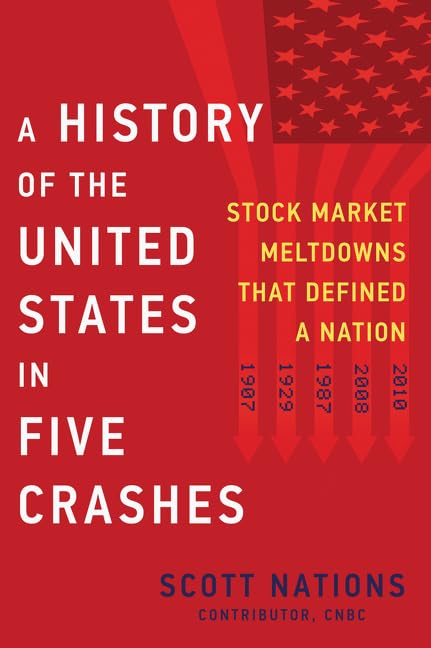 A History Of The United States In Five Crashes: Stock Market Meltdowns That Defined A Nation