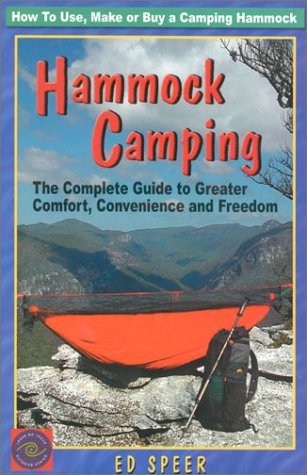 Hammock Camping: The Complete Guide to Greater Comfort, Convenience and Freedom,New